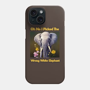 Oh No I Picked The Wrong White Elephant Phone Case