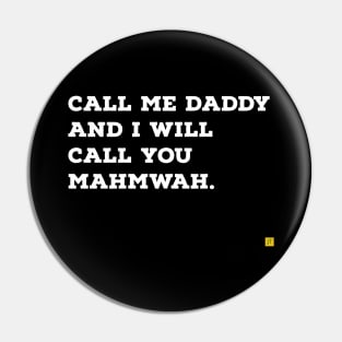 call me daddy and i'll call you mahmwah Pin