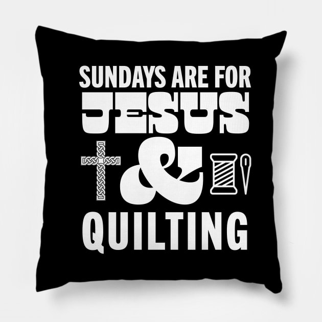 Sundays Are For Jesus and Quilting God Christian Quilter Pillow by PodDesignShop