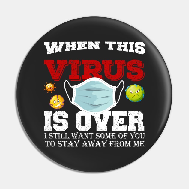 When This Virus Is Over, I Still Want Some Of You To Stay Away From Me Pin by Nuijiala