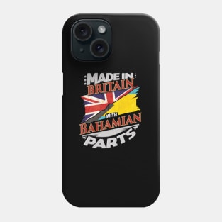 Made In Britain With Bahamian Parts - Gift for Bahamian From Bahamas Phone Case