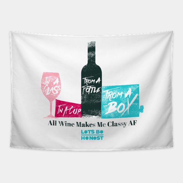 All Wine Makes Me Classy AF Tapestry by letsbehonest