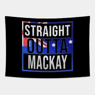 Straight Outta Mackay - Gift for Australian From Mackay in Queensland Australia Tapestry