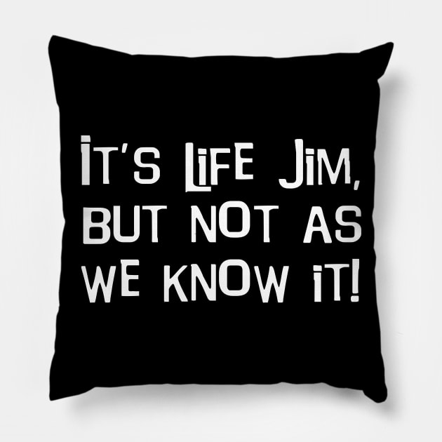 It's Life Jim, But Not As We Know It! Pillow by The ESO Network