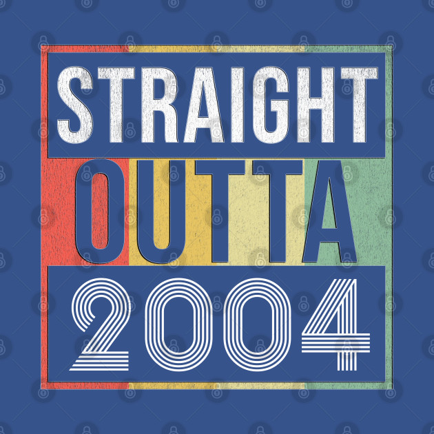 Discover Straight Outta 2004 - Born In 2004 - 2004 - T-Shirt