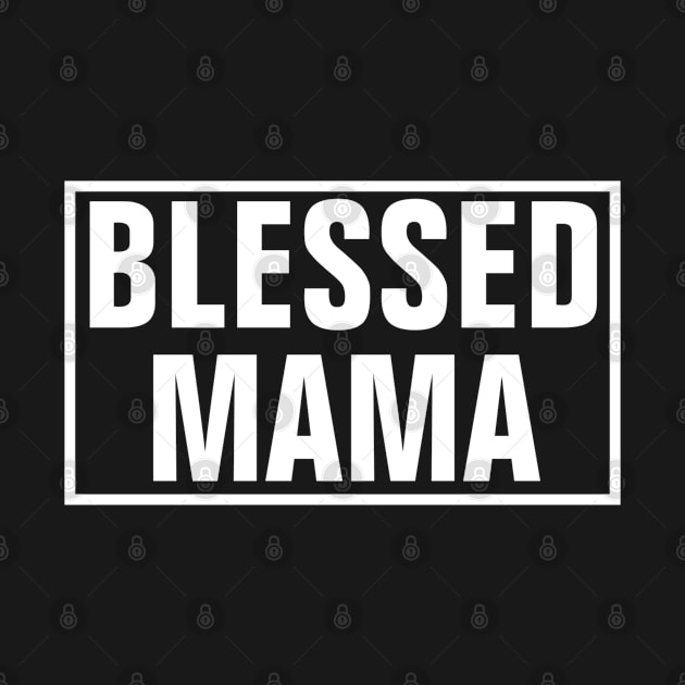 Blessed Mama - Christian by ChristianShirtsStudios