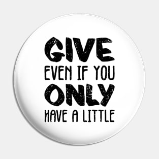 'Even If You Have Little' Radical Kindness Shirt Pin