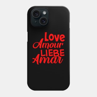 Love, Amour, Liebe, Amar Phone Case