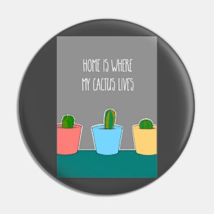 Home Is Where My Cactus Lives Pin