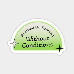 Abortion On Demand Without Conditions Magnet