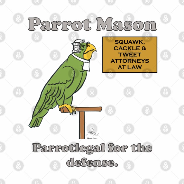 Parrot Mason, Parrotlegal for the defense. by Laughing Parrot