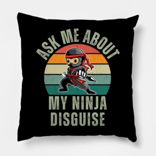 Ask Me About My Ninja Disguise Pillow