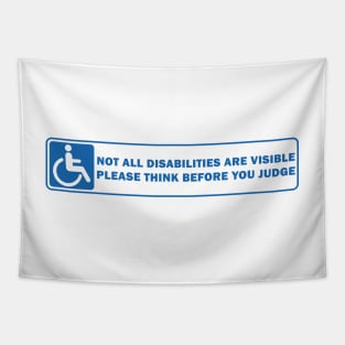 not all disabilities are visible think before you judge Tapestry