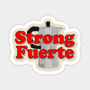 Strong Fuerte Cafetera Magnet