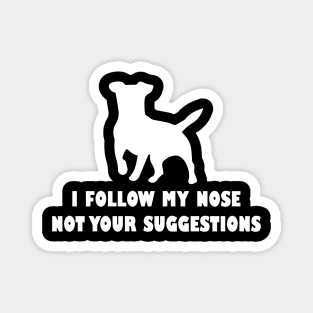 funny jack  russell dog i follow my nose not your suggestions Magnet