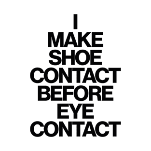 Haute Leopard I Make Shoe Contact Before Eye Contact Sassy/Funny Quote T-Shirt