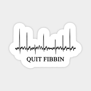 Quit Fibbin | Cardiologist Gift Magnet