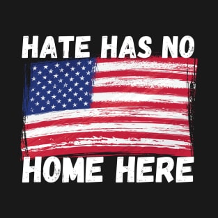 Hate Has No Home Here T-Shirt