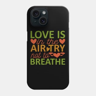 love is in the air try nat ta breathe Phone Case