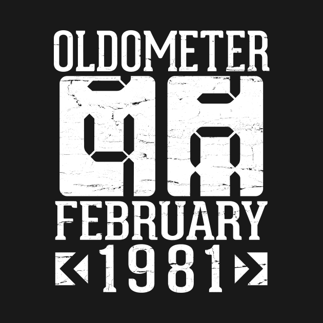 Oldometer 40 Years Born In February 1981 Happy Birthday To Me You Papa Daddy Mom Uncle Brother Son by DainaMotteut