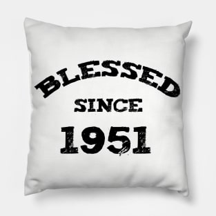 Blessed Since 1951 Funny Blessed Christian Birthday Pillow