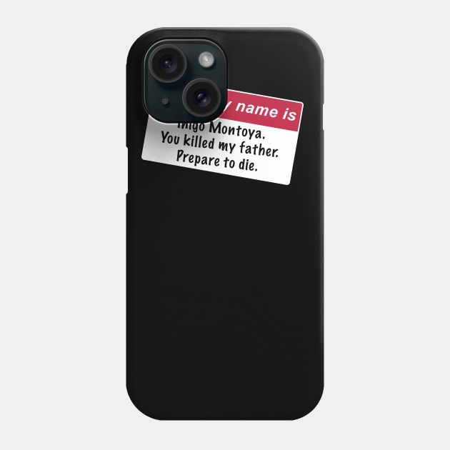 Inigo Montoya Name Tag Phone Case by MrLarry