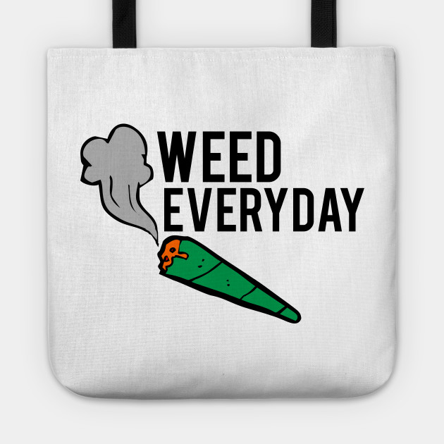 WEED EVERYDAY