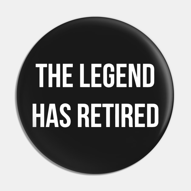 The Legend Has Retired Pin by Mariteas