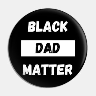 BLACK DAD MATTER, Gift For Dad Fathers day gift Pin