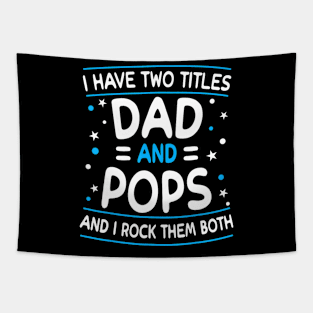 I Have Two Titles Dad And Pops Funny Grandpa Fathers Day Tapestry