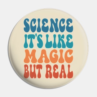 Science It's Like Magic But Real Pin