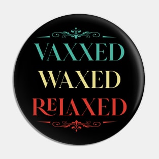 Vaxxed Waxed Relaxed Vintage shirt Pin