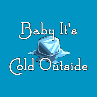 Ark Survival Evolved- Baby It's Cold Outside T-Shirt