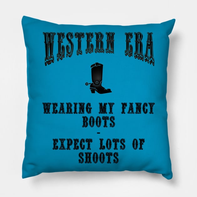 Western Era Slogan - Wearing my Fancy Boots Pillow by The Black Panther