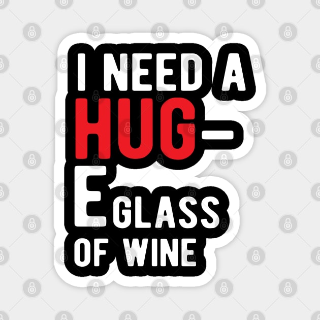 Wine - I need a HUG E glass wine Magnet by KC Happy Shop