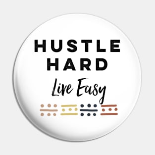 Hustle Hard Live Easy Pin