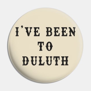 I've Been to Duluth - Great Outdoors vintage t-shirt Pin