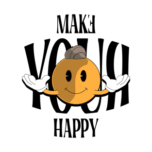 Make your happy T-Shirt