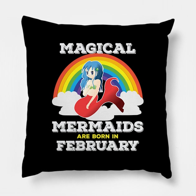 February Birthday - Magical Mermaids Are Born In February Pillow by Kudostees