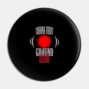 Corona virus ground zero Pin