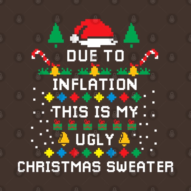 Due to Inflation This is my Ugly Chritstmas Sweaters Shirt by A Comic Wizard