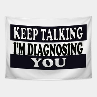 Keep Talking I'm Diagnosing You Tapestry