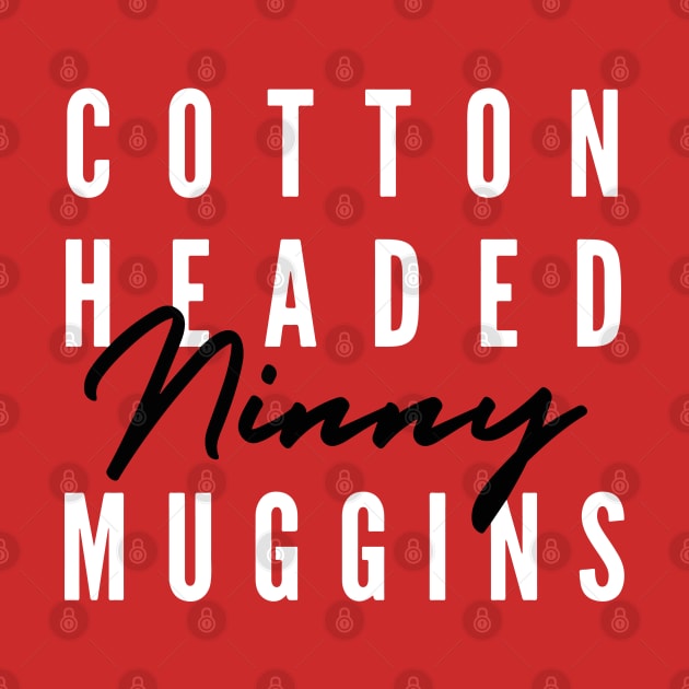 Cotton Headed Ninny Muggins v2 by hawkadoodledoo