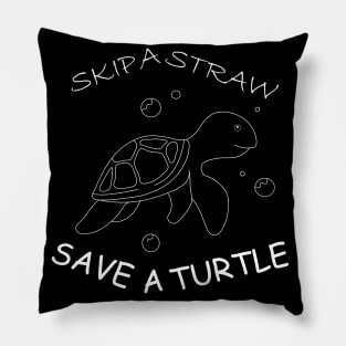 Skip a Straw Save a Turtle Anti Plastic -Black (In Front) Pillow