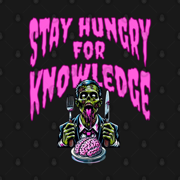 Stay Hungry for Knowledge - Zombie Quote by Doodles of Darkness