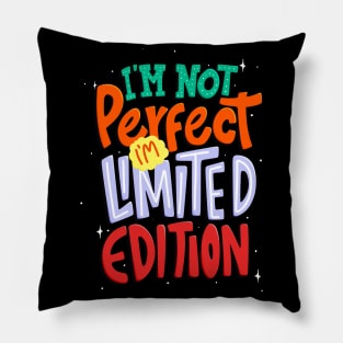 I'm Not Perfect, I'm Limited Edition Inspirational Pillow