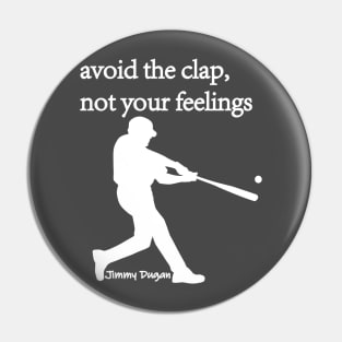 Avoid the clap, not your feelings (light font) Pin