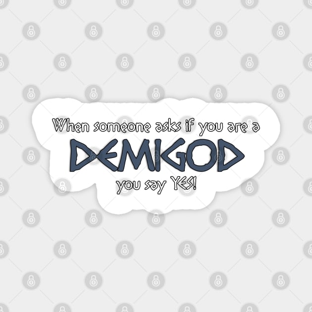 When someone asks if you are a DEMIGOD... Magnet by NoRegrets