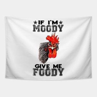 If i'm moody give me foody Tapestry