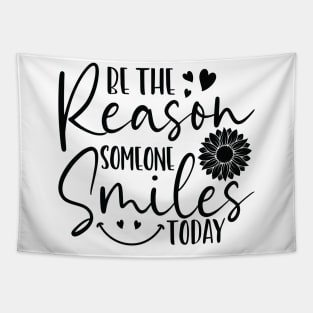 be the reason someone smiles today Tapestry